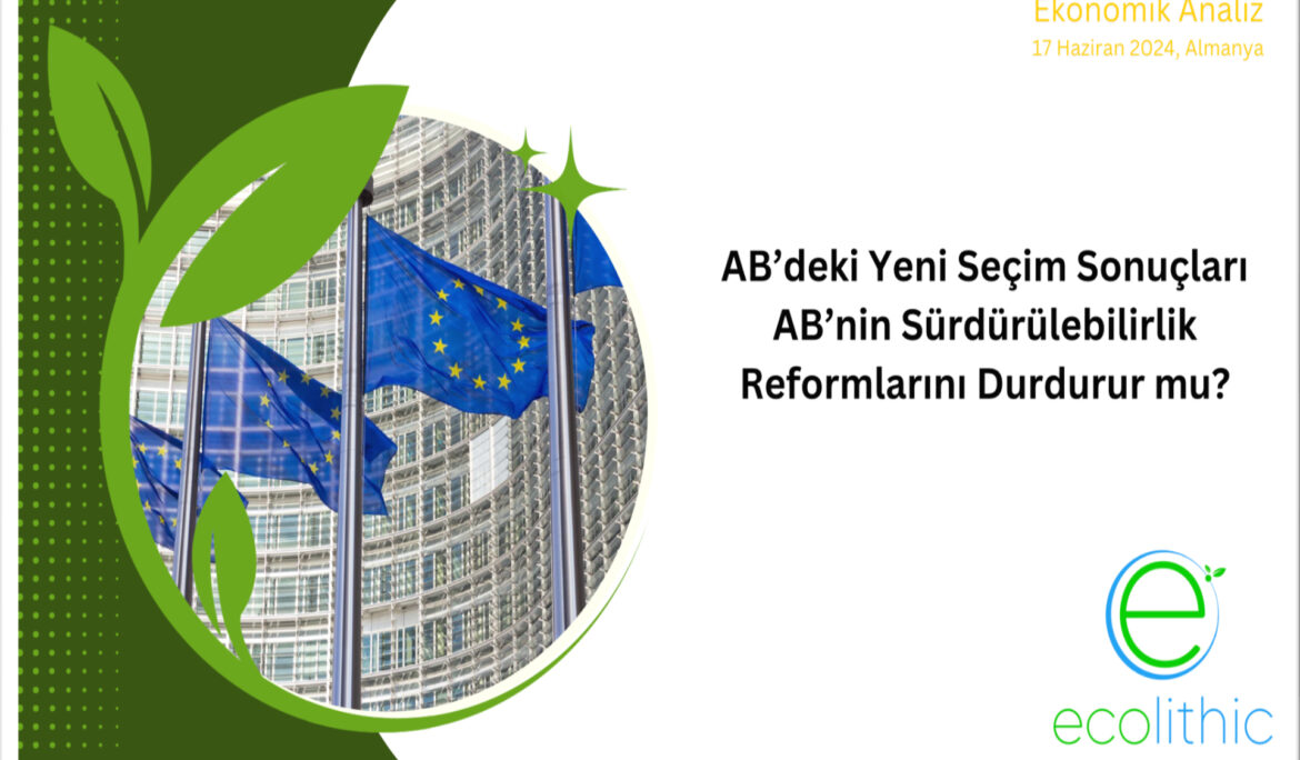 AB'deki Yeni Seçim Sonuçları AB'nin Sürdürülebilirlik Reformlarını Durdurur mu?